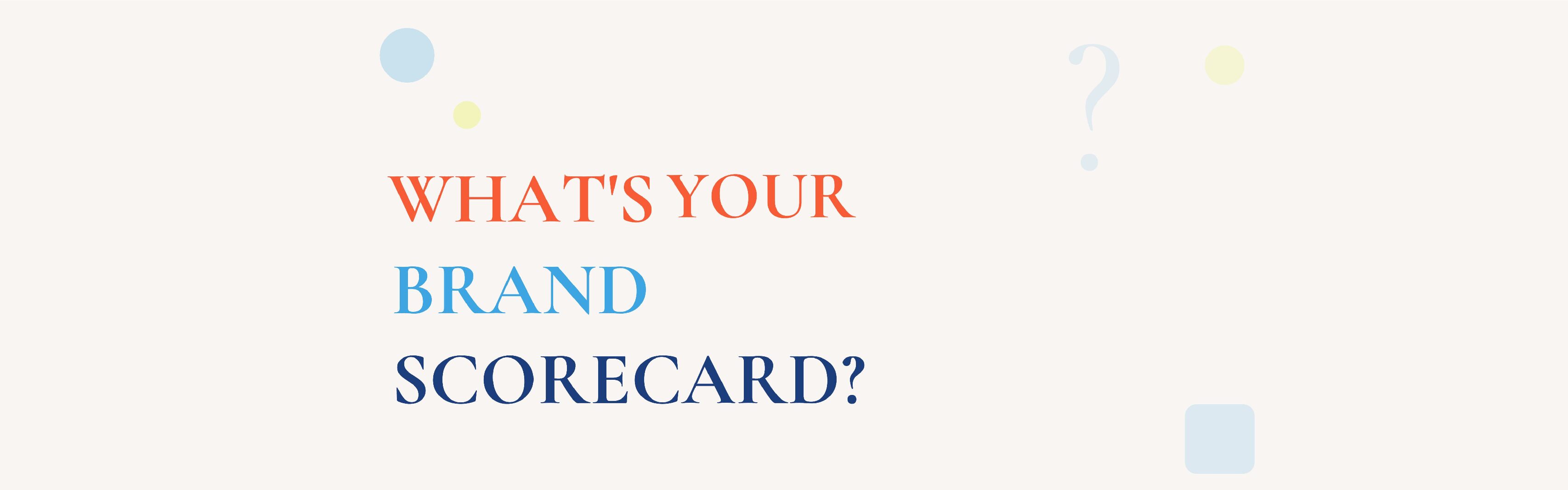 Is Your Brand Consistent - A Quick Scorecard!